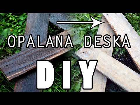 [DIY] Opalana deska ala Shou Sugi Ban domowym sposobem!