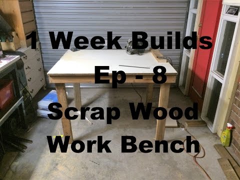 1 Week Builds Ep  - 8 Scrap Wood Work Bench