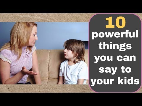 10 most powerful things you can say to your kids