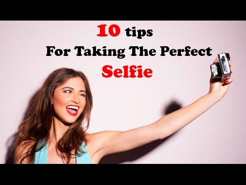 10 tips for the perfect selfie