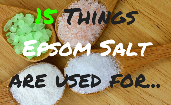 15 Things Epsom Salt are used for....png