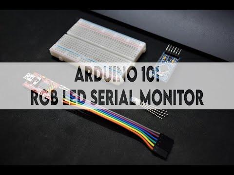 ARDUINO 101 | RGB LED SERIAL MONITOR CONTROL