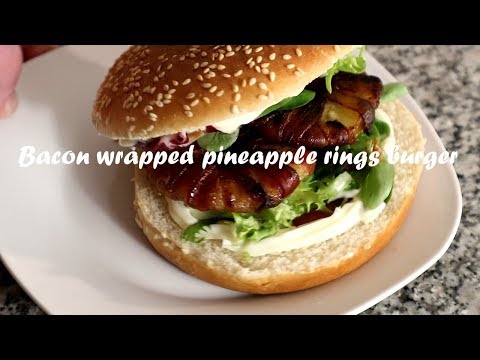 Bacon wrapped pineapple rings burger recipe