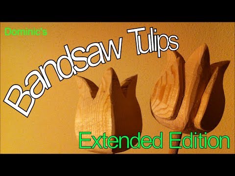 Bandsaw Tulip - Extended version (new content!)