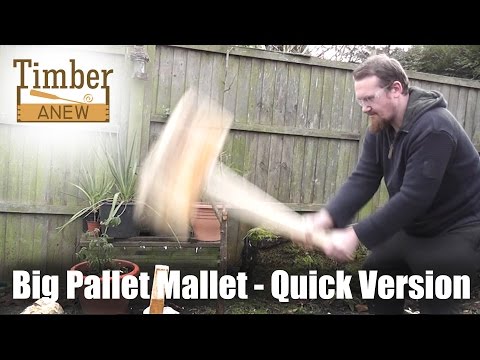 Big Pallet Mallet - Quick Version