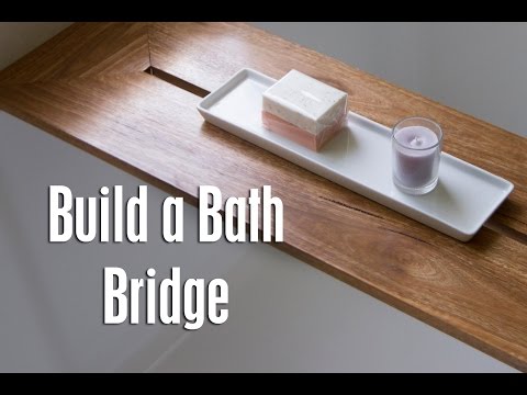 Build a Stylish Bath Bridge