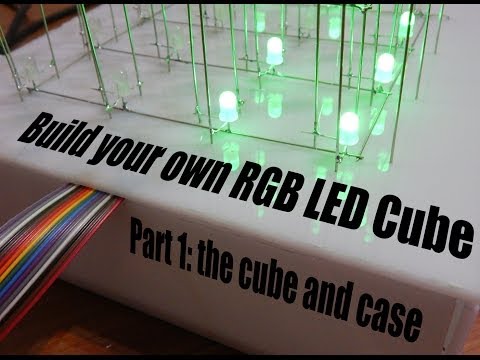 Build your own RGB LED Cube Part 1: the cube and case