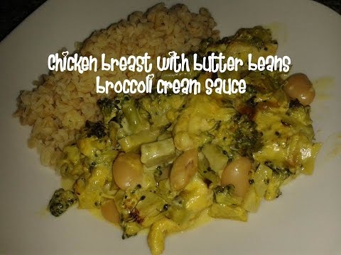 Chicken breast with butter beans broccoli cream sauce recipe