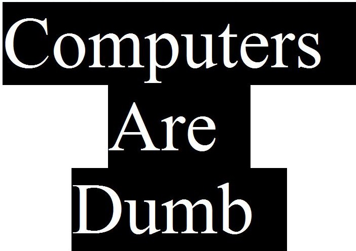 ComputersAreDumb.jpg