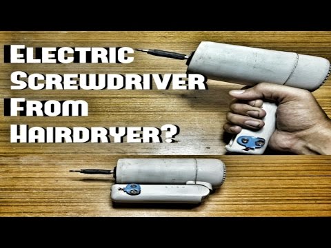 Convert Your Hairdryer Into a Electric Screwdriver