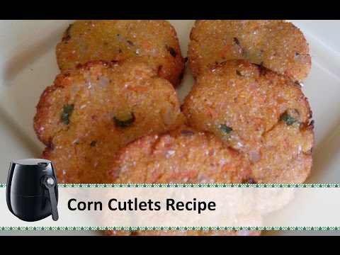 Corn Cutlets Recipe with Philips Airfryer by Healthy Kadai