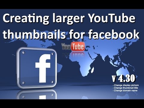 Creating larger YouTube thumbnails for Facebook (v4.30)