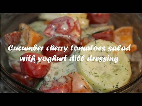 Cucumber cherry tomatoes salad with yoghurt dill dressing recipe