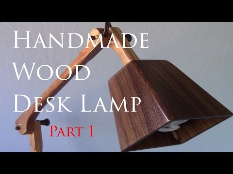 Custom Wooden Desk Lamp - Builder's Series Ep. 5 Part 1