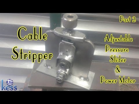 DIY Cable Stripper Part 2 Adjustable Pressure Slider &amp;amp; Power Motor