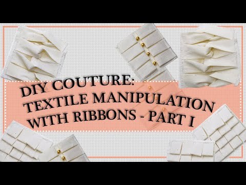 DIY Fabric Manipulation with Ribbons (Part 1)