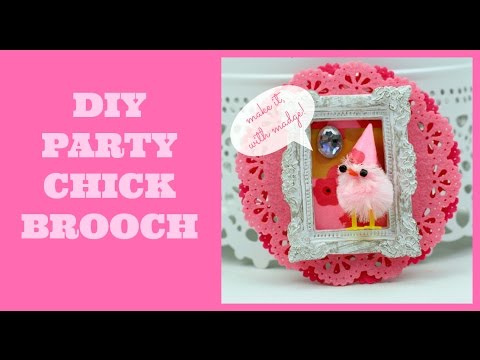 DIY Party Chick Brooch