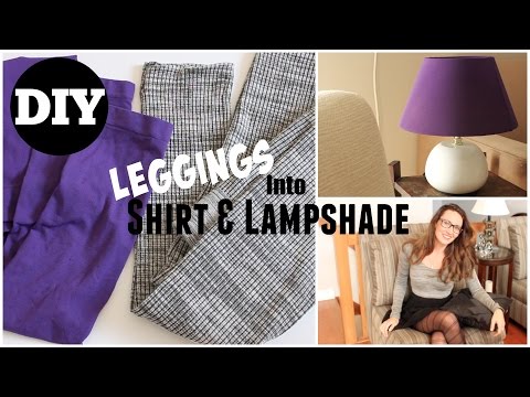 DIY Shirt &amp;amp; Lampshade out of OLD Leggings!