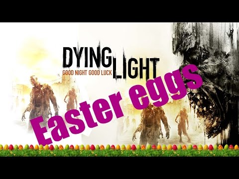 Dying light Easter eggs! - MiKeYjAmEs