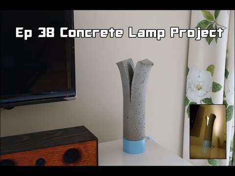 Ep 38 Concrete Lamp Project