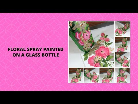 FLORAL SPRAY PAINTED ON A GLASS BOTTLE | Glass Bottle Painting Tutorial | Aressa1 | 2020