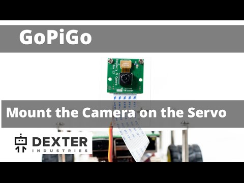 GoPiGo Mount the Raspberry Pi Camera to the Servo on the GoPiGo