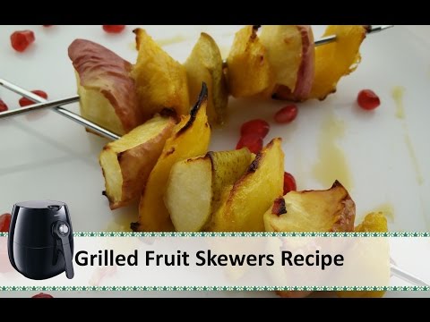 Grilled Fruit Skewers Recipe | Philips Airfryer Recipes by Healthy Kadai