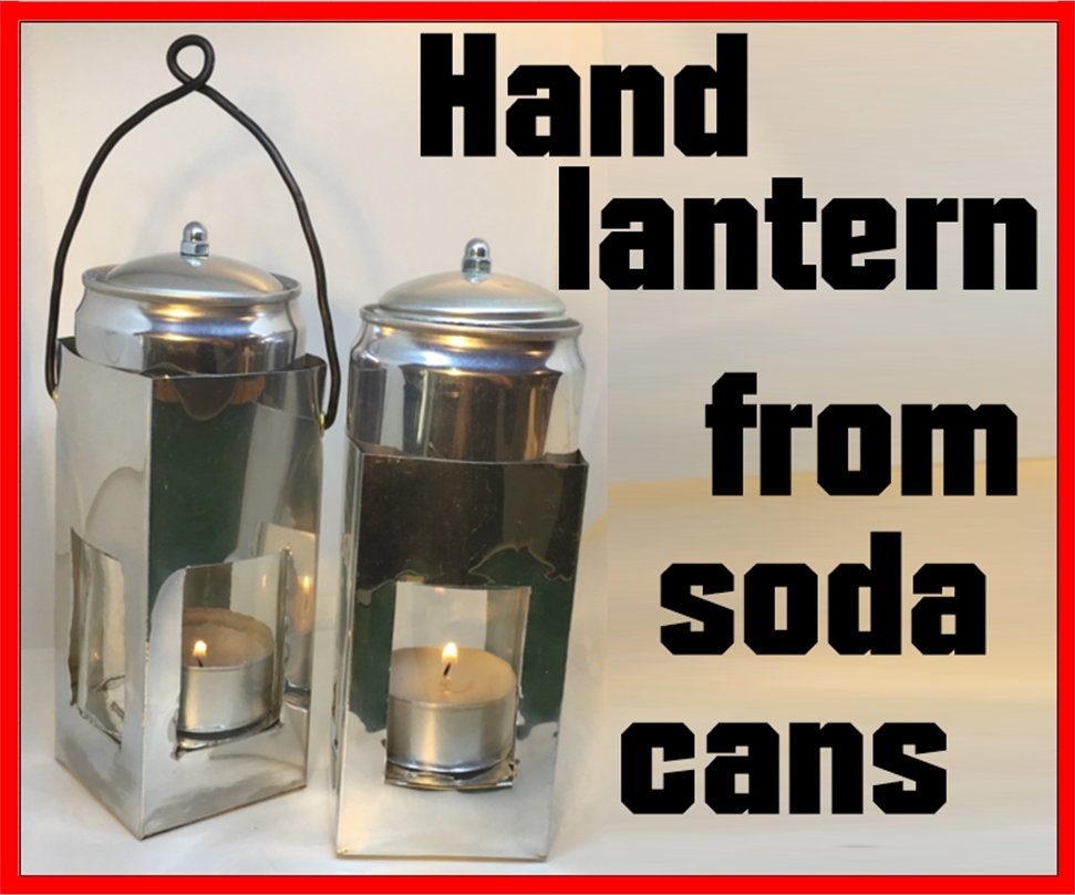 Hand lantern from soda cans.jpg