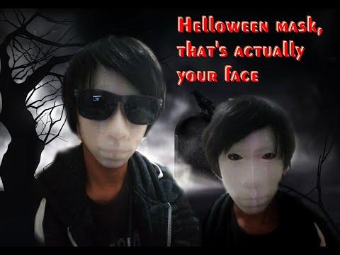 Helloween mask, that's actually your face