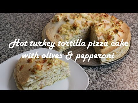 Hot turkey tortilla pizza cake with olives &amp;amp; pepperoni recipe