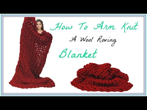 How To Arm Knit A Wool Roving Blanket