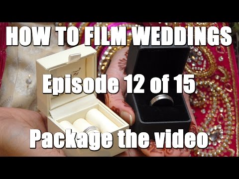 How To Film Weddings 12/15 - Package the video