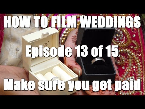 How To Film Weddings 13/15 - Make sure you get paid