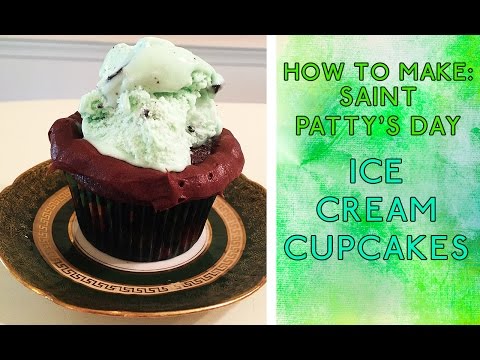 How To Make: Saint Patty's Day Ice Cream Cupcakes