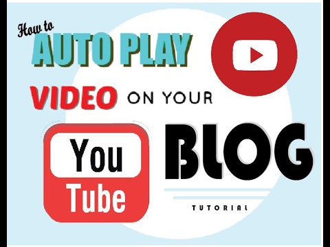 How To Make Your YouTube Video AutoPlay on your Blog // 2017