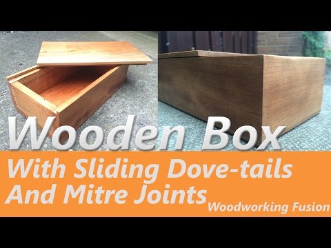 How To Make a Wooden Box - INCLUDES SLIDING DOVE-TAILS + MITRE JOINTS