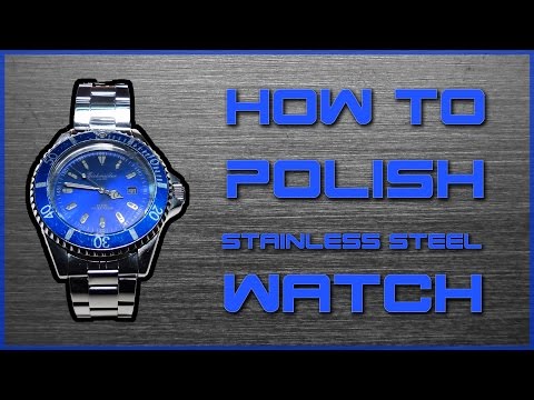 How To Polish A Stainless Steel Watch | Basics Of Polishing Metals