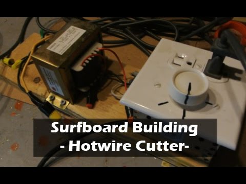 How to Build a Surfboard - 07 - Hot Wire Foam Cutter Overview