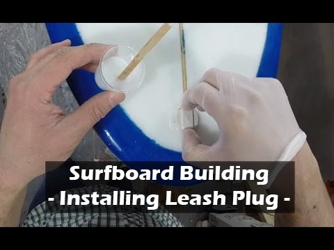 How to Build a Surfboard - 34 - Installing Leash Plug and FCS Plug