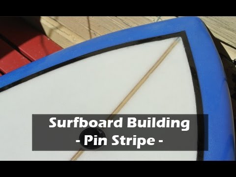 How to Build a Surfboard - 38 - Pin Stripe