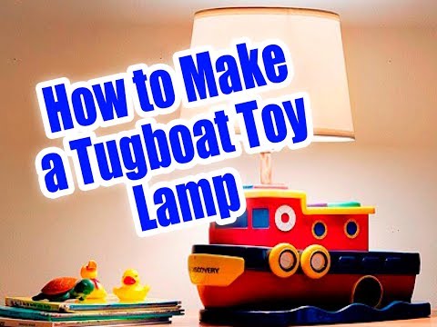 How to Make a Tugboat Toy Lamp