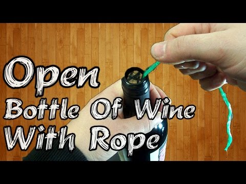 How to Open Bottle Of Wine With A Rope