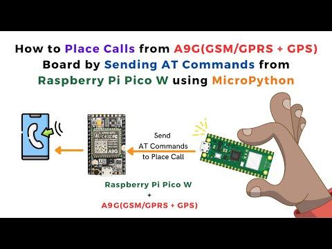 How to Place Calls from A9G Board by Sending AT Commands from Raspberry Pi Pico W using MicroPython