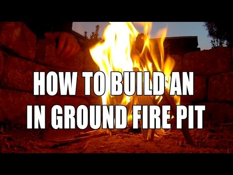 How to build an in ground fire pit