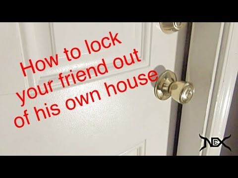 How to get your roommate to lock himself out!