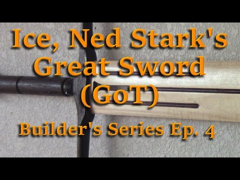 Ice, Ned Stark's Great Sword (Game of Thrones) - Builder's Series Ep. 4