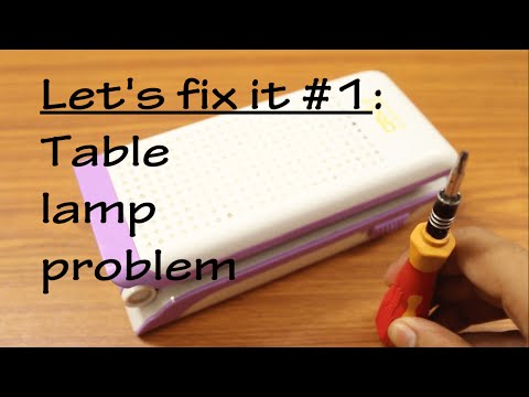 Let's fix it #1: Table lamp problem !!