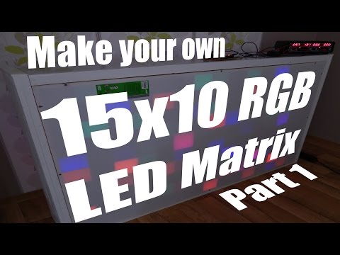 Make your own 15x10 RGB LED Matrix - Part 1