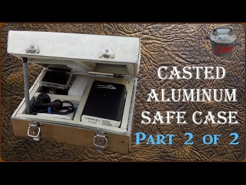 Making a casted aluminum safe case.  Part 2 of 2