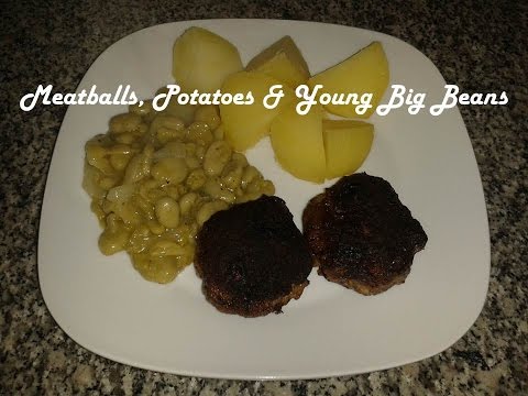 Meatballs, Potatoes &amp;amp; Joung Big Beans recipe